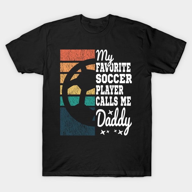 My Favorite Soccer Player Calls Me Daddy Cool Text T-Shirt by JaussZ